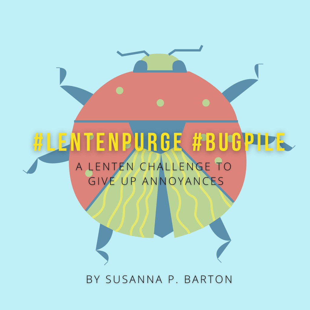 #LentenPurge #BugPile